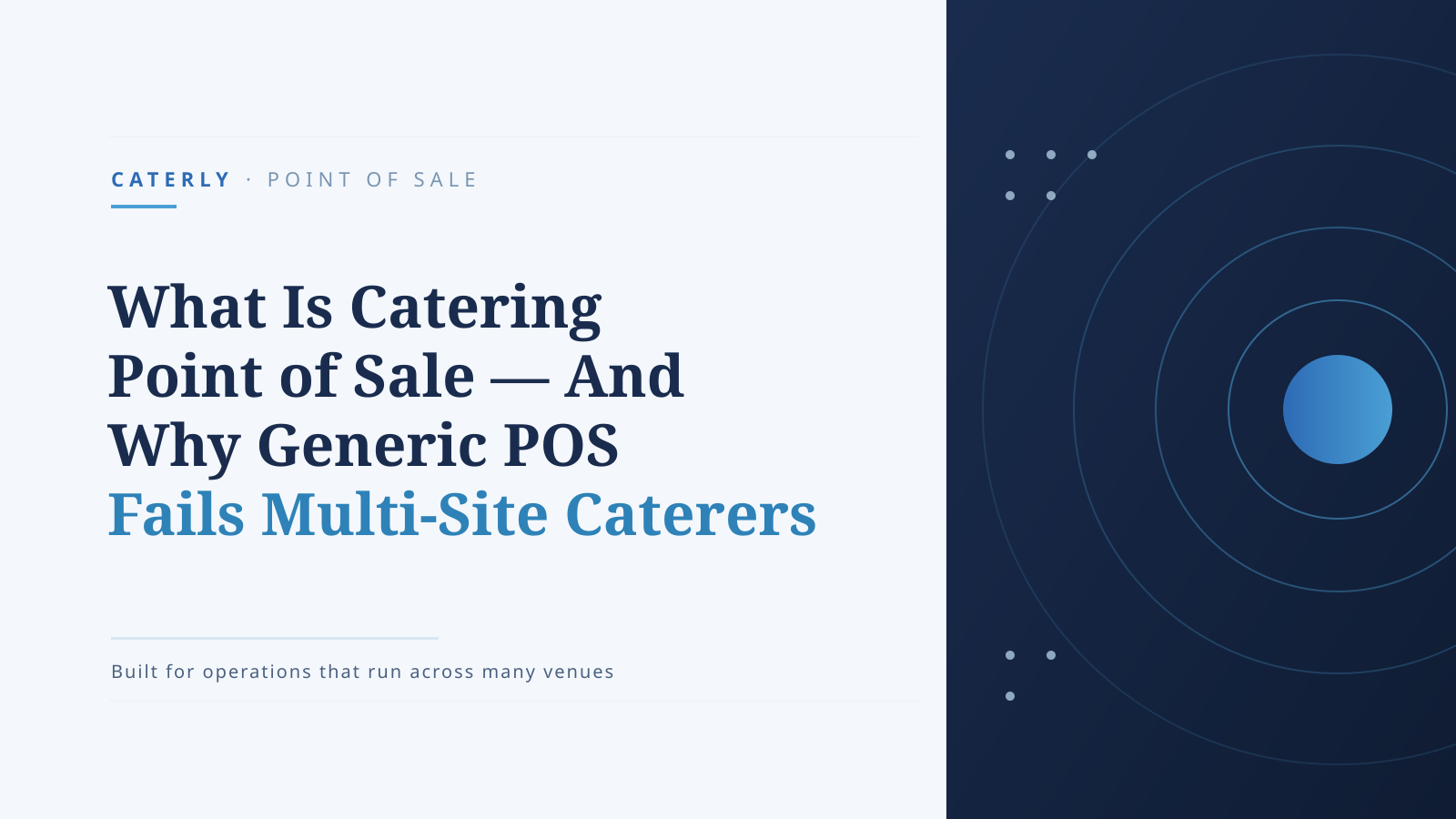 What Is Catering Point of Sale — And Why Generic POS Systems Fail Multi-Site Caterers